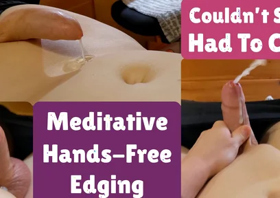 Meditative Hands-free Edging Twice, Then I Was so Tingly I Had to Cum