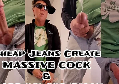 Sixxbig Cheap Jeans Create Massive Cock & Massive Cumshot