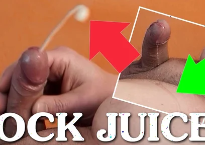 Cock Juices - Precum and Cumshot