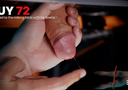 72 - Guy with Huge Uncut Hammer Gets Tied Down to My Milking Table and Drained