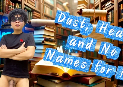 Dust, Heat, and No Names for It