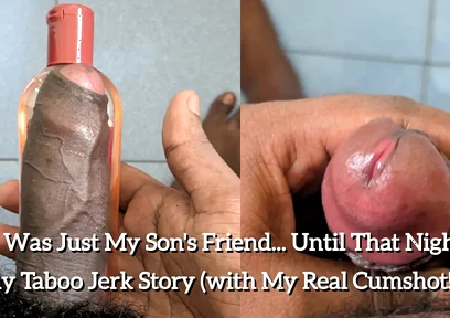 He Was Just My Stepson's Friend. Until That Night - Gay Taboo Jerk Story (with My Real Cumshot!)